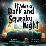 It Was a Dark and Squeaky Night