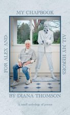 My Chapbook for Alex and All My Heroes