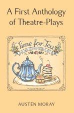 A First Anthology of Theatre-Plays