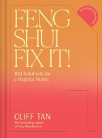 Feng Shui Fix It! 100 Practical Solutions for a Happier Home