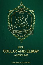 Irish Collar and Elbow Wrestling