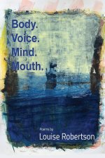 Body. Voice. Mind. Mouth.