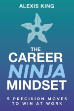 The Career Ninja Mindset(TM)