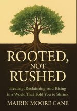 Rooted, Not Rushed