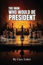 The Man Who Would Be President