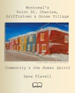 Montreal's  Point St. Charles,  Griffintown & Goose Village
