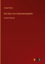 Die Lehre vom Auferstehungsleibe