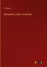 Naturgesetz, Zufall, Vorsehung!
