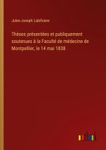 Thèses présentées et publiquement soutenues à la Faculté de médecine de Montpellier, le 14 mai 1838