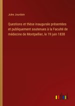 Questions et thèse inaugurale présentées et publiquement soutenues à la Faculté de médecine de Montpellier, le 19 juin 1838