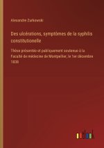 Des ulcérations, symptômes de la syphilis constitutionelle