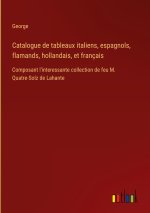Catalogue de tableaux italiens, espagnols, flamands, hollandais, et français
