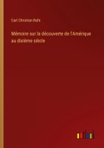 Mémoire sur la découverte de l'Amérique au dixième siècle
