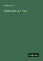 The Consolation. A Poem