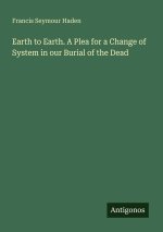 Earth to Earth. A Plea for a Change of System in our Burial of the Dead