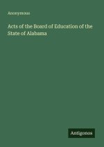 Acts of the Board of Education of the State of Alabama