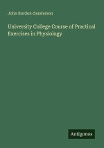 University College Course of Practical Exercises in Physiology