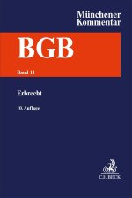 Münchener Kommentar zum Bürgerlichen Gesetzbuch  Bd. 11: Erbrecht, §§ 1922-2385, §§ 27-35 BeurkG