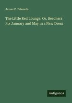 The Little Red Lounge. Or, Beechers Fix January and May in a New Dress