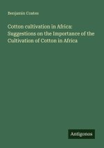 Cotton cultivation in Africa: Suggestions on the Importance of the Cultivation of Cotton in Africa
