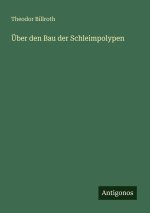 Über den Bau der Schleimpolypen