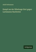Kampf um der Nibelunge Hort gegen Lachmanns Nachtreter