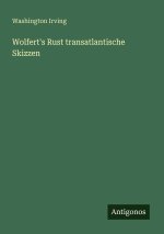 Wolfert's Rust transatlantische Skizzen