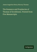 The Romance and Prophecies of Thomas of Erceldoune. Printed from Five Manuscripts