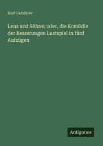 Lenz und Söhne; oder, die Komödie der Besserungen Lustspiel in fünf Aufzügen