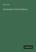 The Beauties of French History
