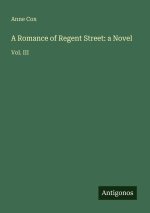 A Romance of Regent Street: a Novel