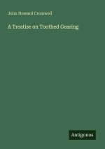 A Treatise on Toothed Gearing