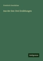 Aus der See: Drei Erzählungen