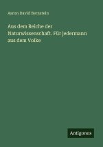 Aus dem Reiche der Naturwissenschaft. Für jedermann aus dem Volke