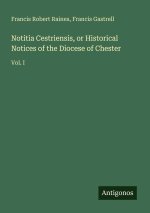 Notitia Cestriensis, or Historical Notices of the Diocese of Chester