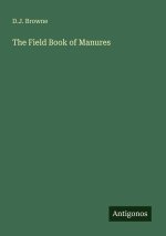 The Field Book of Manures