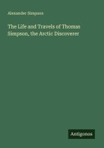 The Life and Travels of Thomas Simpson, the Arctic Discoverer