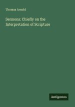 Sermons: Chiefly on the Interpretation of Scripture
