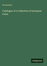 Catalogue of a Collection of European Coins