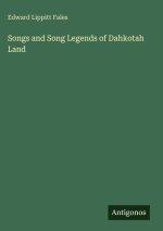 Songs and Song Legends of Dahkotah Land