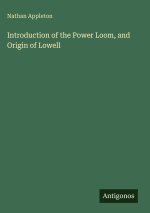 Introduction of the Power Loom, and Origin of Lowell