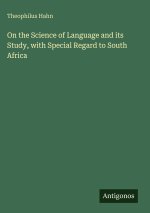 On the Science of Language and its Study, with Special Regard to South Africa