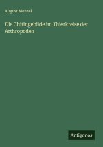 Die Chitingebilde im Thierkreise der Arthropoden