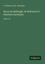 Revue de philologie, de littérature et d'histoire anciennes