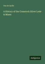 A History of the Comstock Silver Lode & Mines