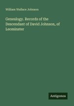 Genealogy. Records of the Descendant of David Johnson, of Leominster