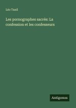 Les pornographes sacrés: La confession et les confesseurs