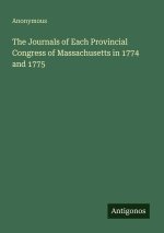 The Journals of Each Provincial Congress of Massachusetts in 1774 and 1775