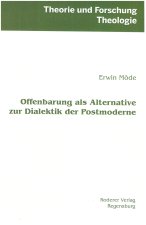 Offenbarung als Alternative zur Dialektik der Postmoderne