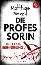 Die Professorin - Die letzte Erinnerung | Ein spannender Psychothriller